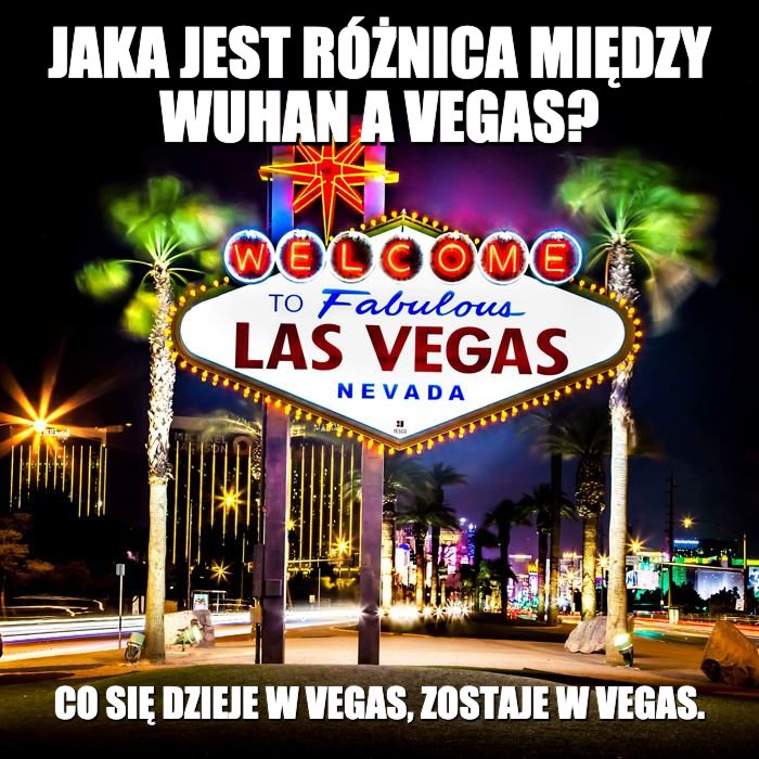 Czy wiesz jaka jest różnica między Wuhan a Vegas
